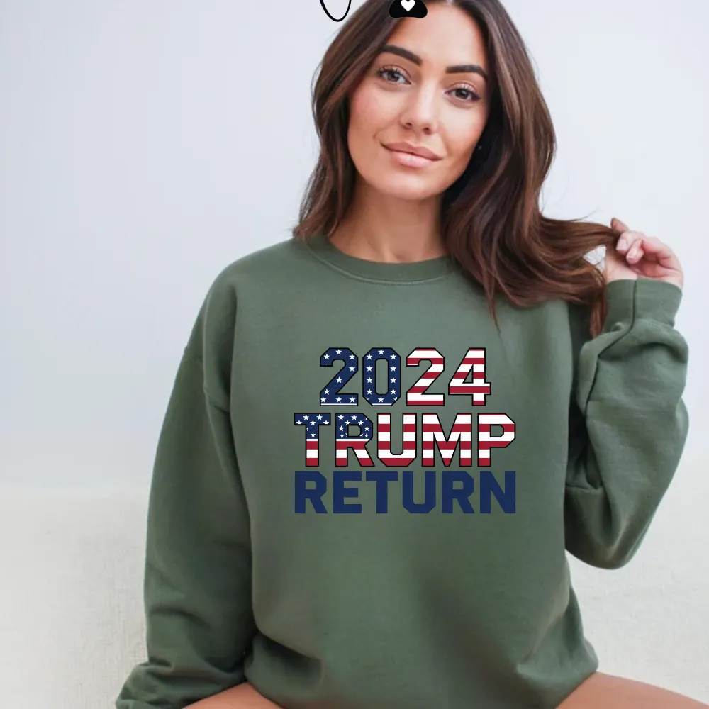 2024 Trump Return Sweatshirt