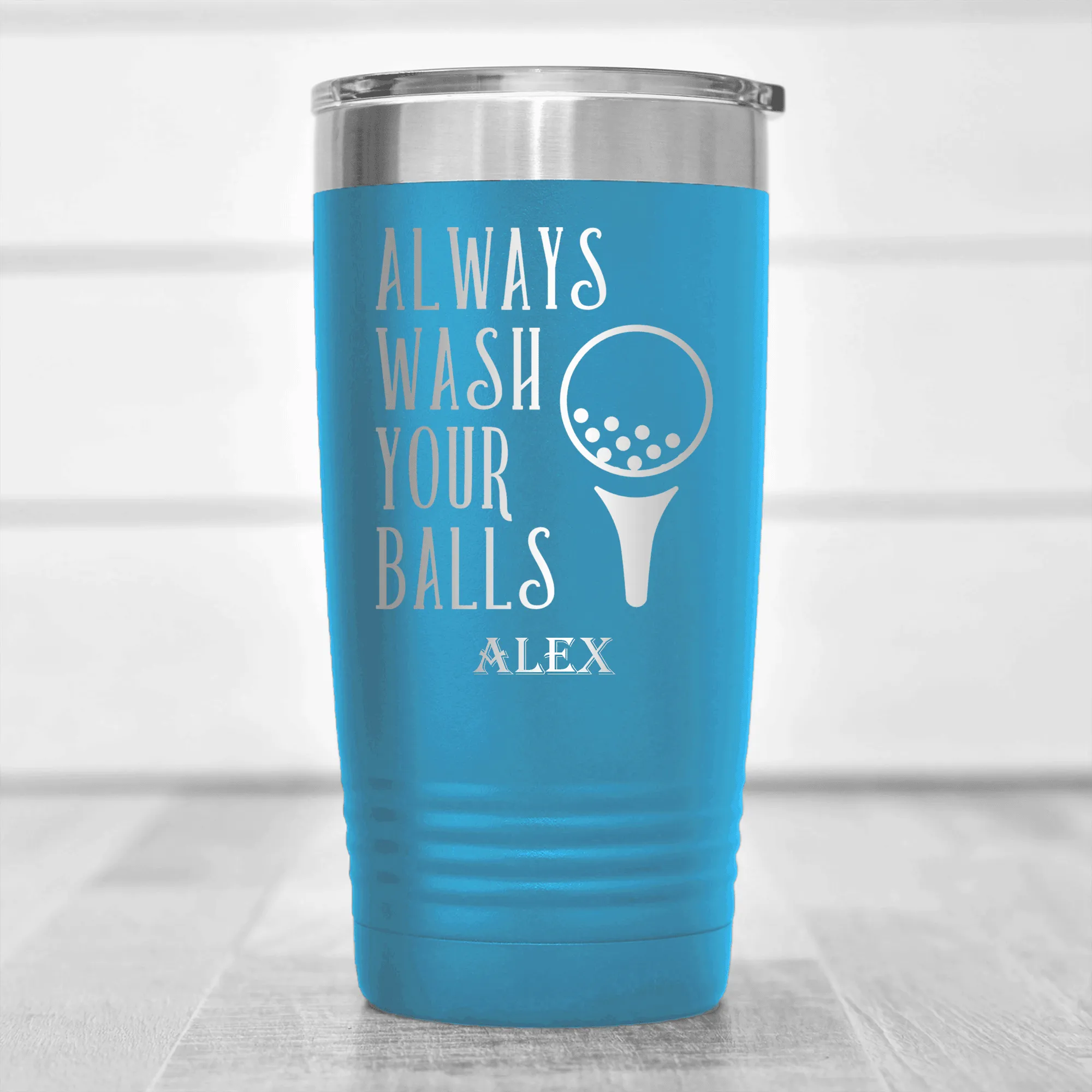 Always Wash Your Balls Tumbler