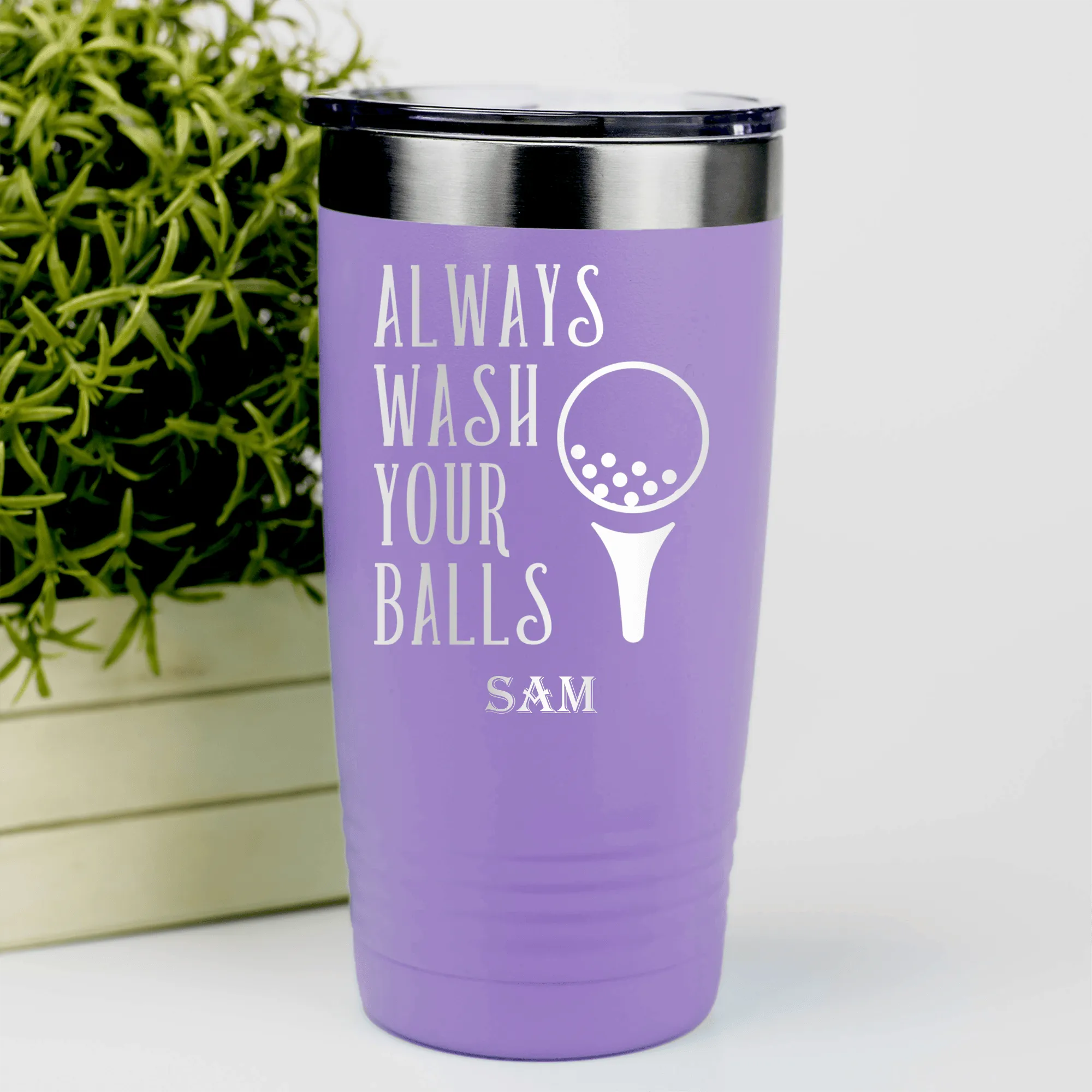 Always Wash Your Balls Tumbler