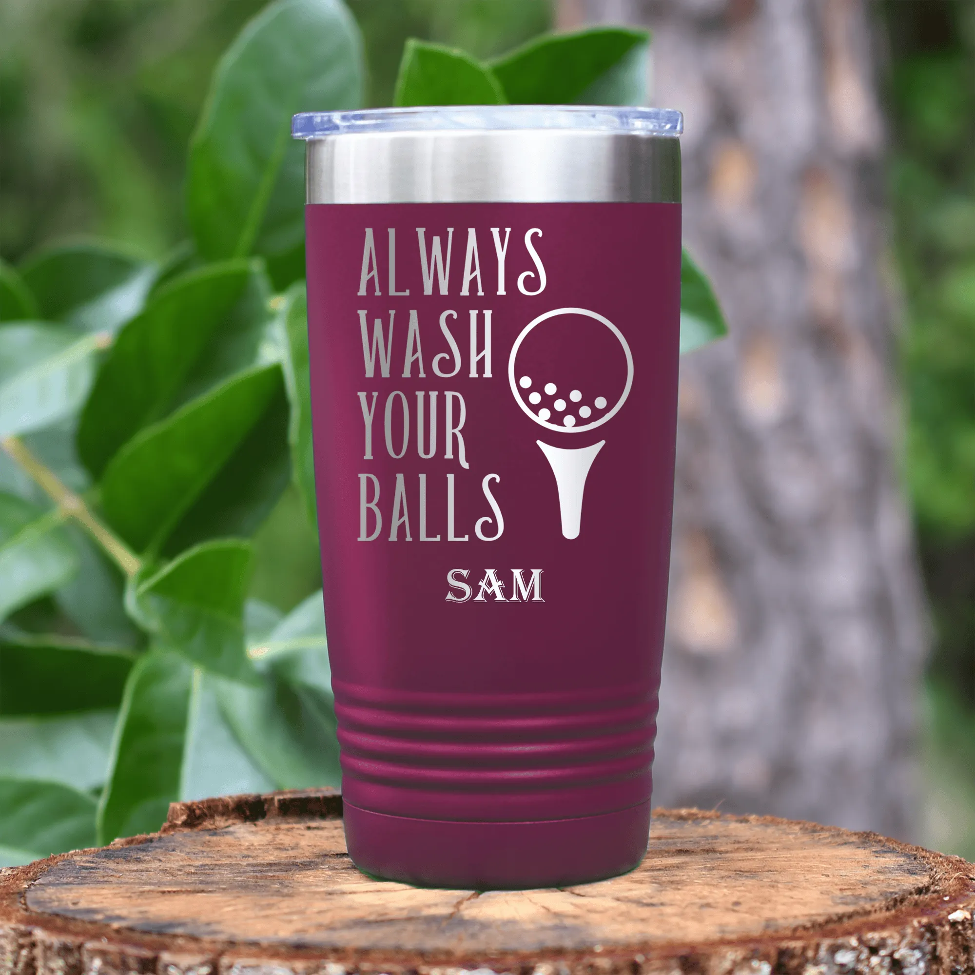 Always Wash Your Balls Tumbler