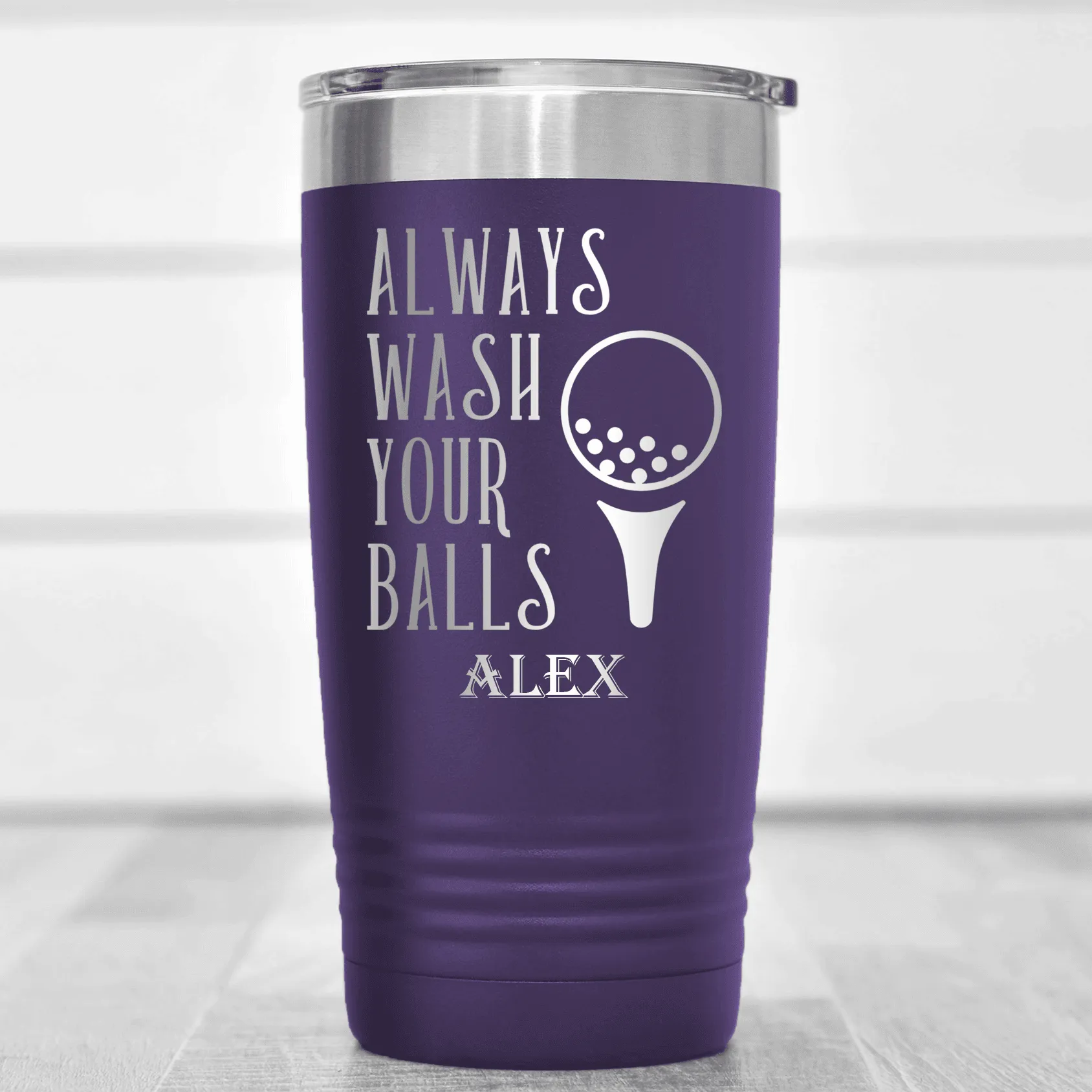 Always Wash Your Balls Tumbler