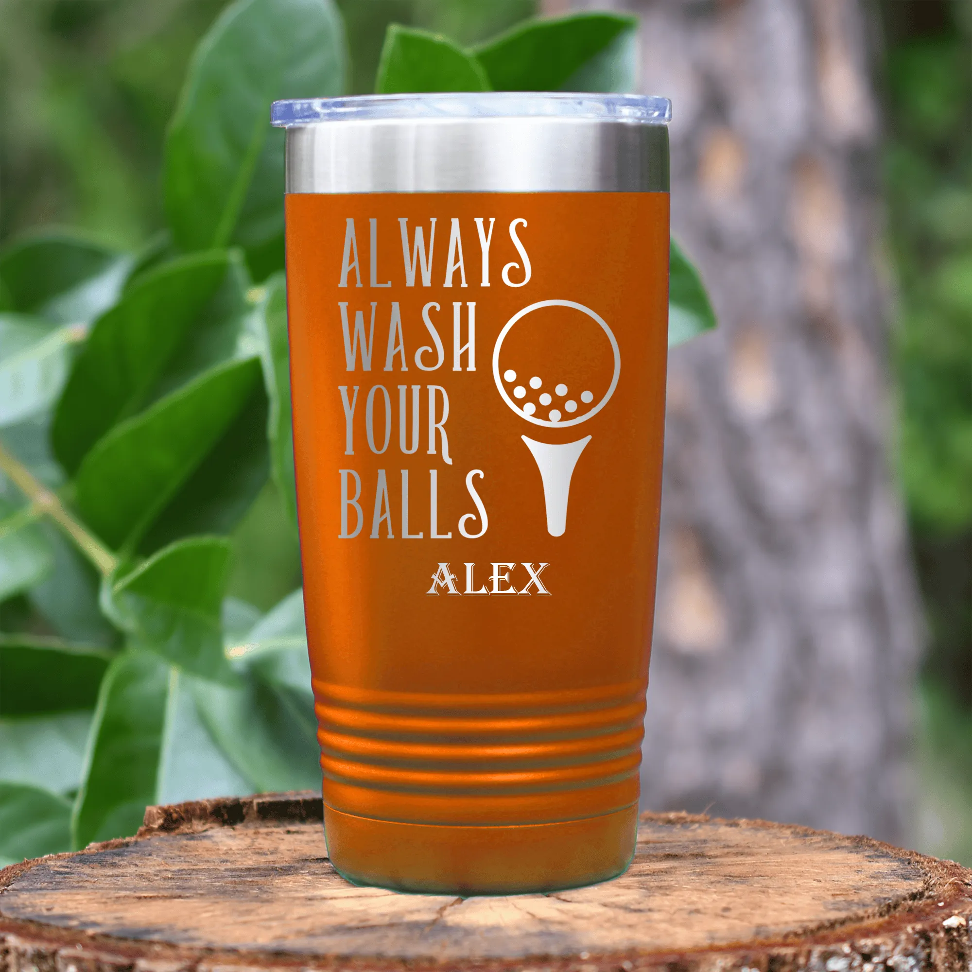 Always Wash Your Balls Tumbler