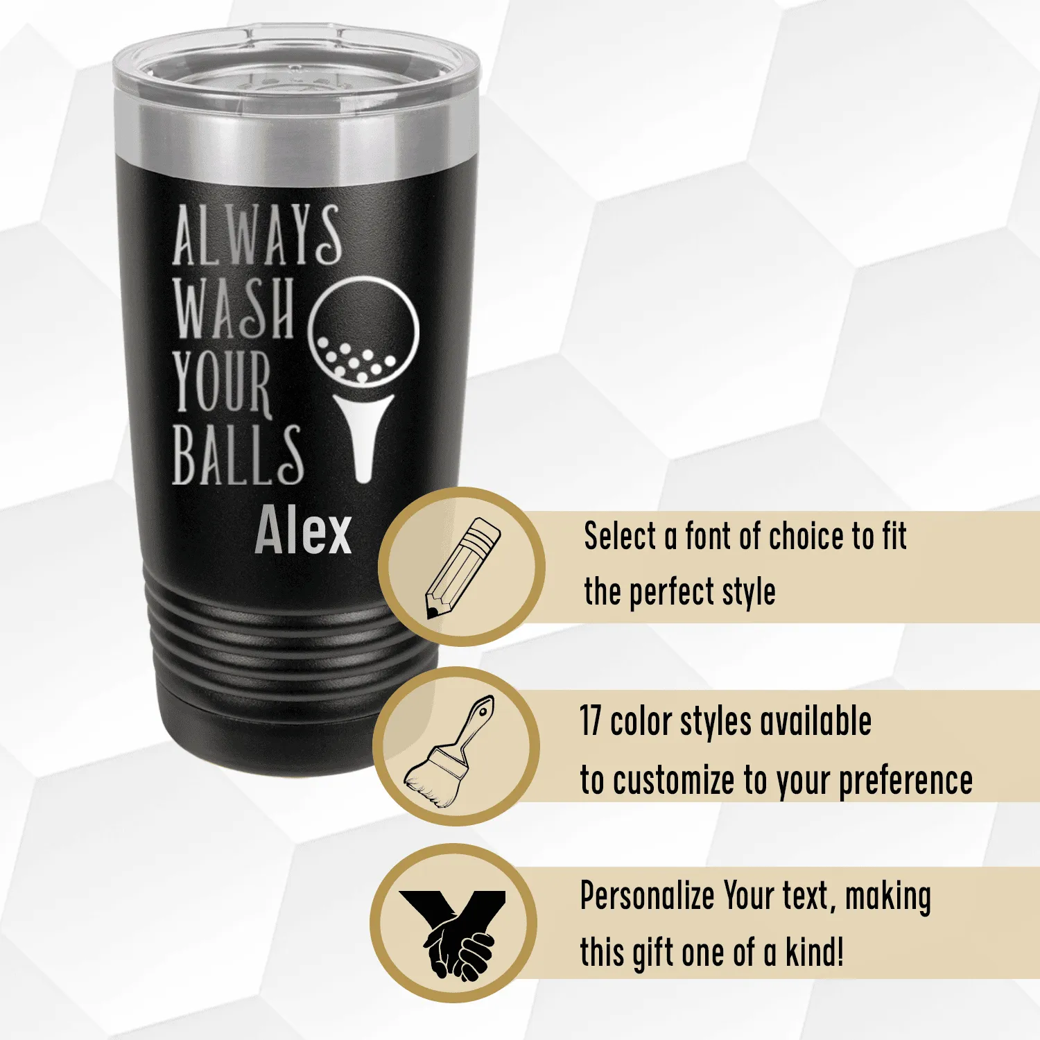 Always Wash Your Balls Tumbler