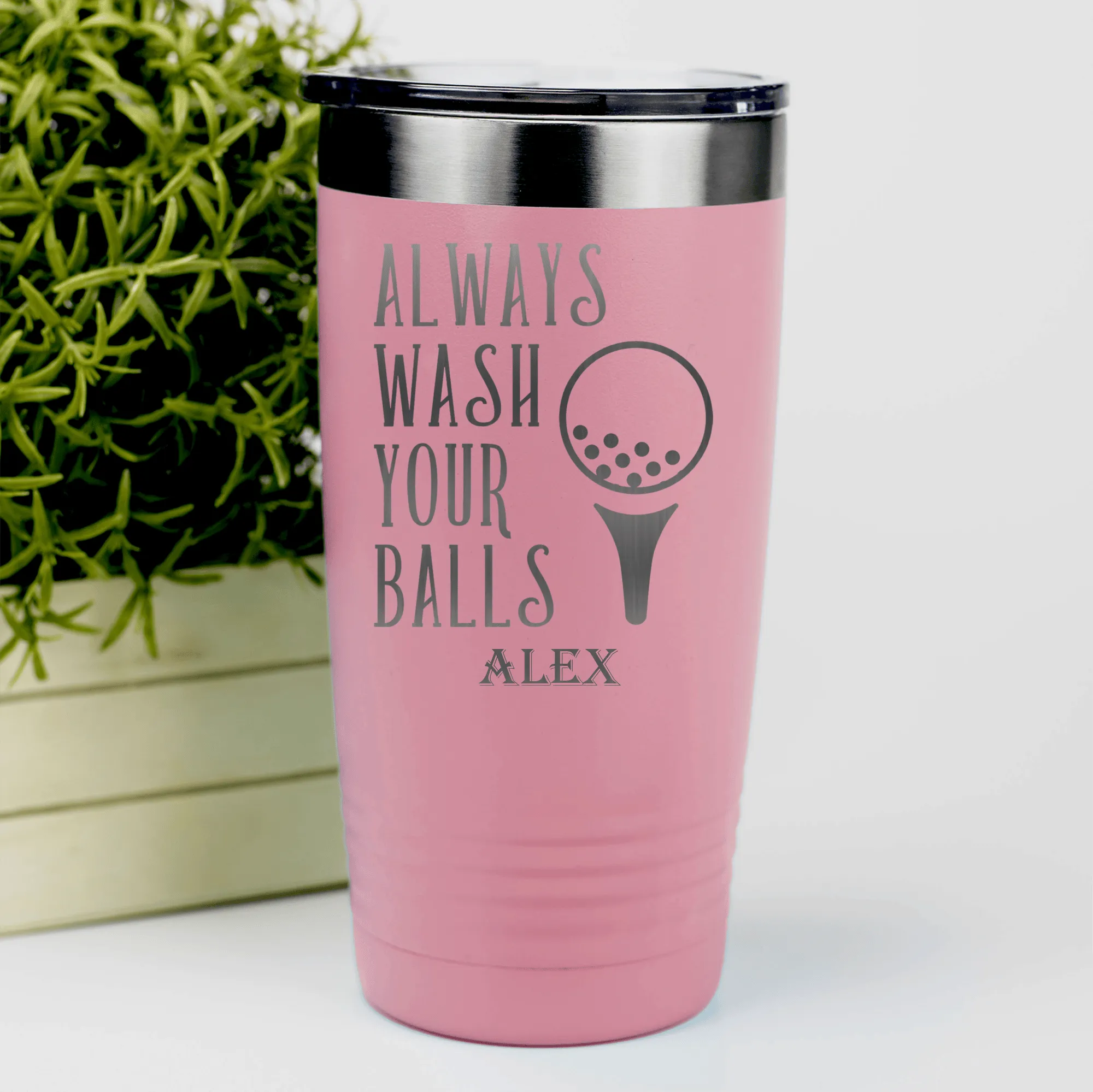 Always Wash Your Balls Tumbler