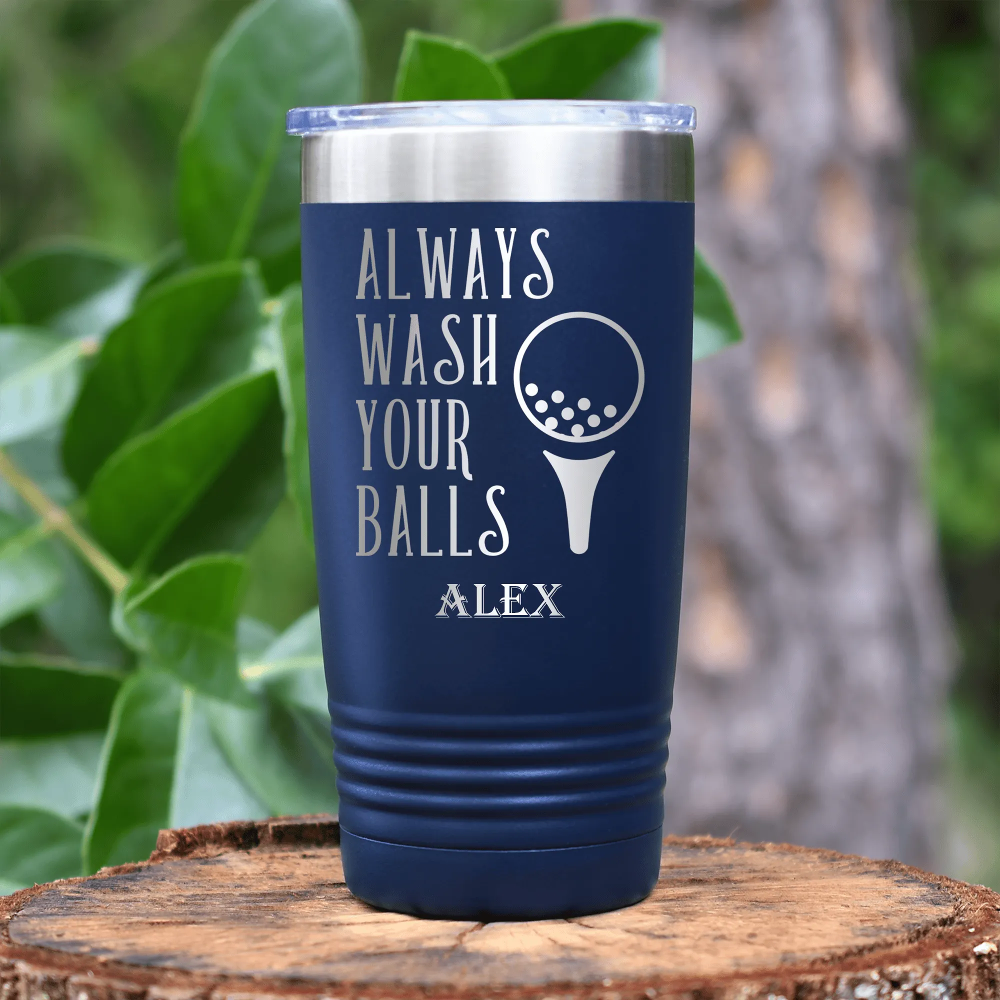 Always Wash Your Balls Tumbler