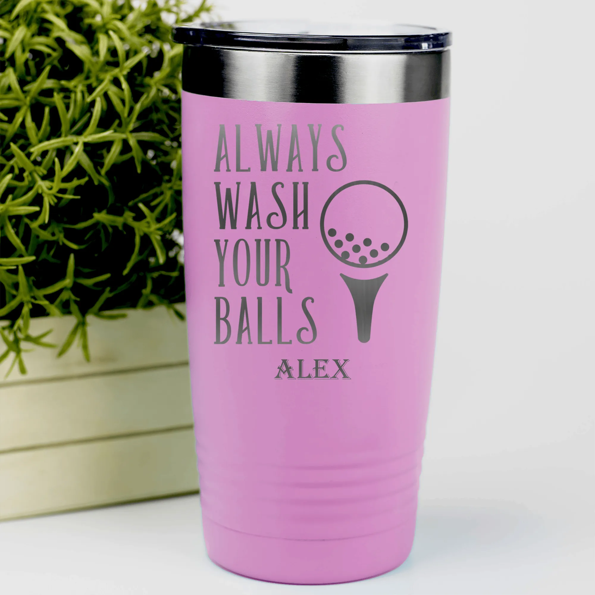 Always Wash Your Balls Tumbler