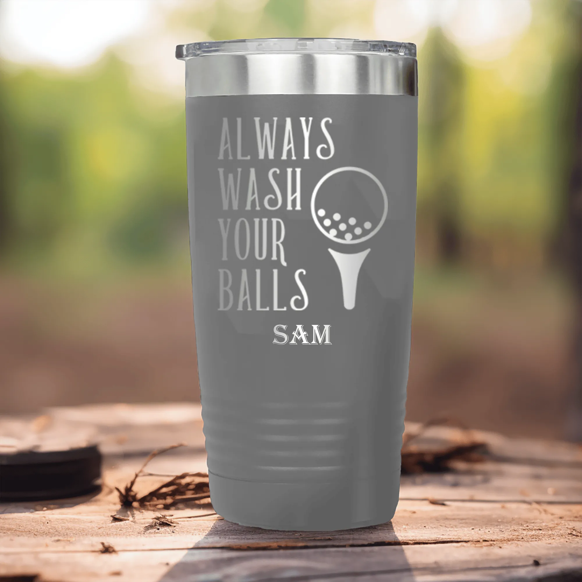 Always Wash Your Balls Tumbler