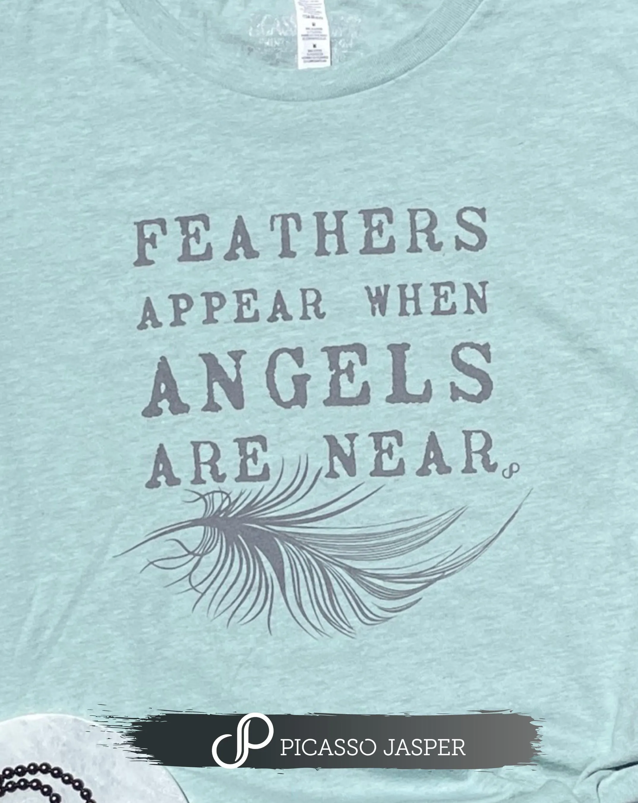 Last one! Feathers Appear When Angels Are Near, Tee