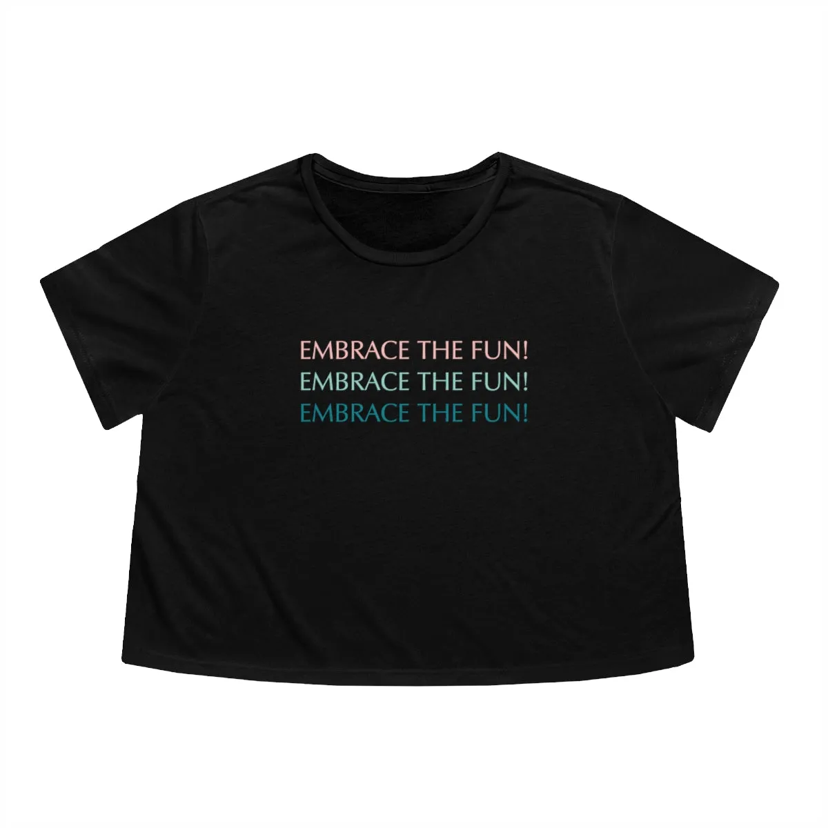 "Embrace the fun!" Women's Flowy Cropped Tee